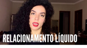 Relacionamentos líquidos: como fazer o amor durar